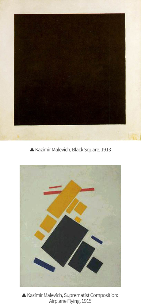 ▲ Kazimir Malevich, Black Square, 1913 ▲ Kazimir Malevich, Suprematist Composition: Airplane Flying, 1915